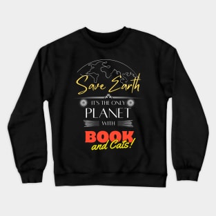 Save Earth, It's the Only Planet with Books and Cats T Shirt for Men Women Crewneck Sweatshirt